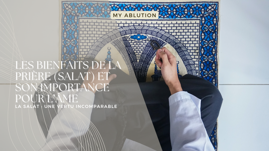 Les Bienfaits de la Prière (Salat) et Son Importance pour l'Âme