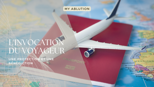 L'Invocation du Voyageur : Une Protection et une Bénédiction.